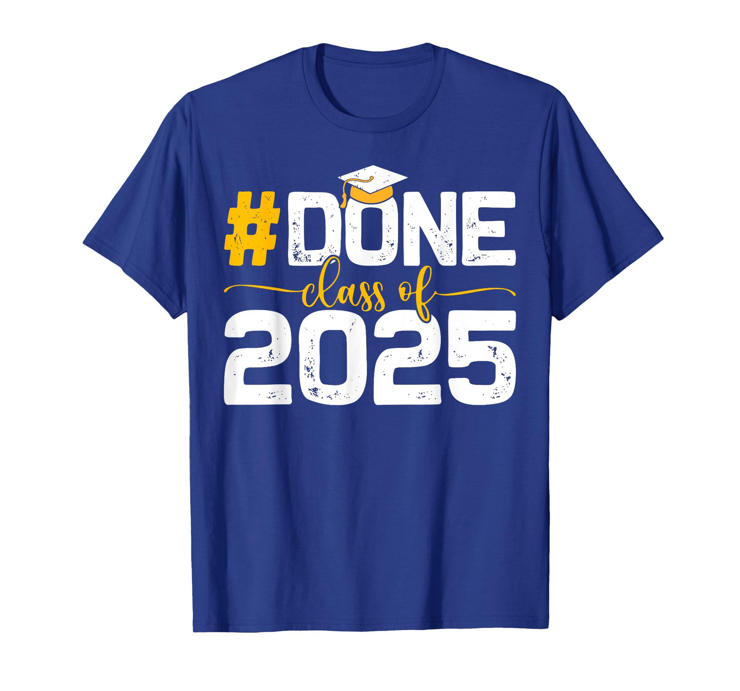 Class of 2025 Tee Done Graduation For Him Her Women Men T-Shirt