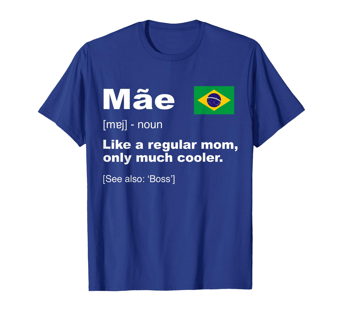 Definition Of Mae Funny Brazilian Mom Gift Flag Of Brazilian T-Shirt