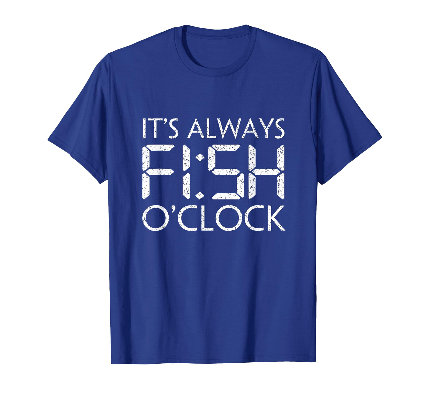 Fishing Fisherman Funny It's Always Fish O'Clock Fish Themed T-Shirt