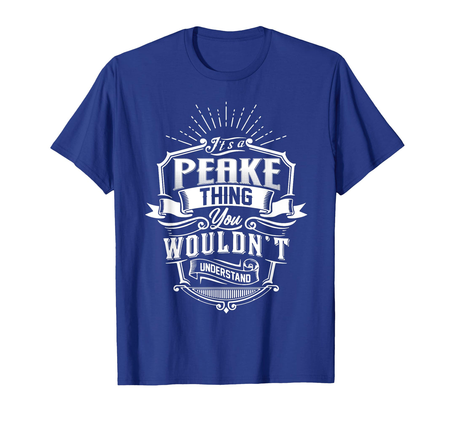 It's A PEAKE Thing You Wouldn't Understand Name Vintage T-Shirt