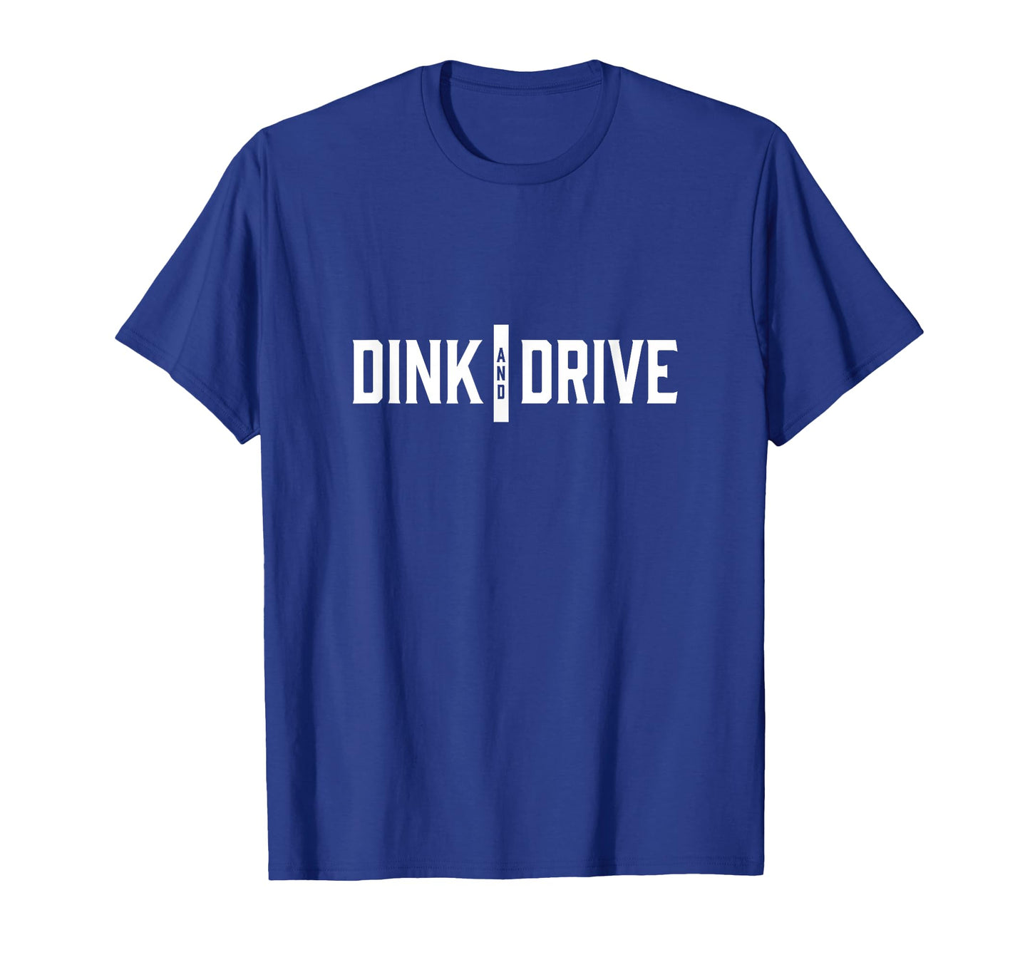 Dink and Drive T-Shirt