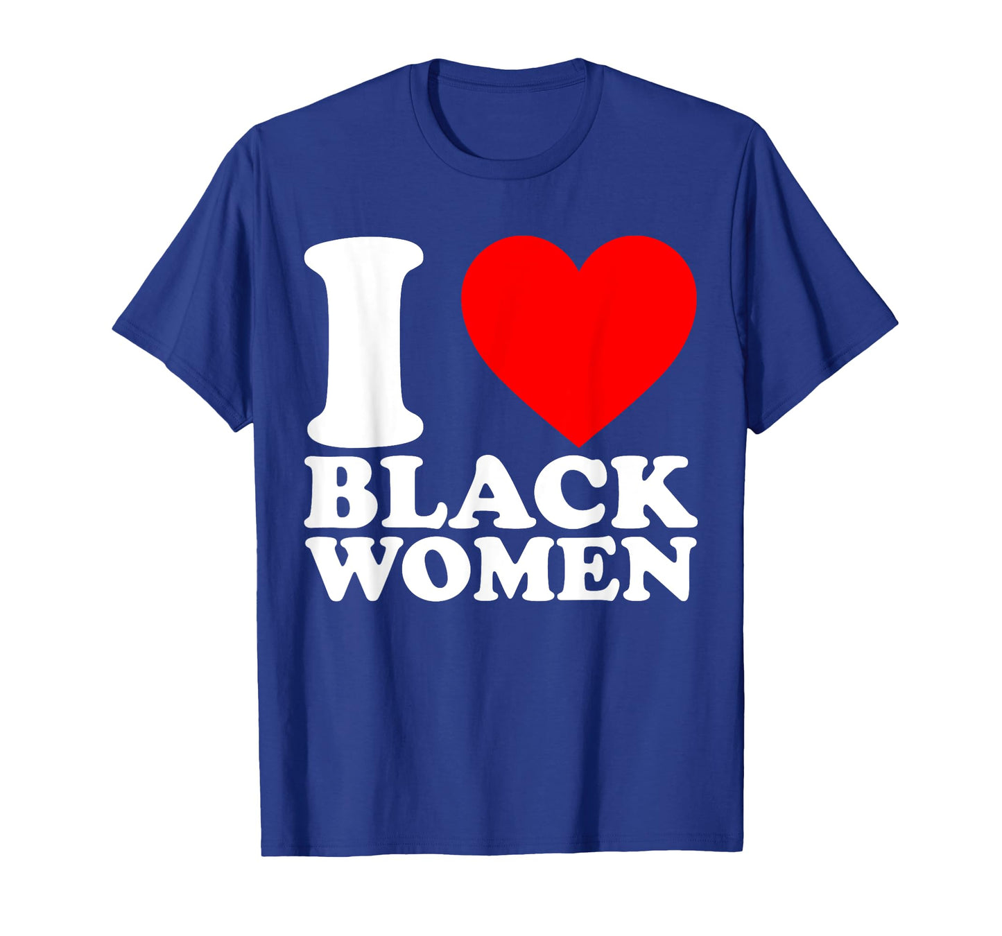 I Love Black Women Black is Beautiful Black Pride Proud T-Shirt