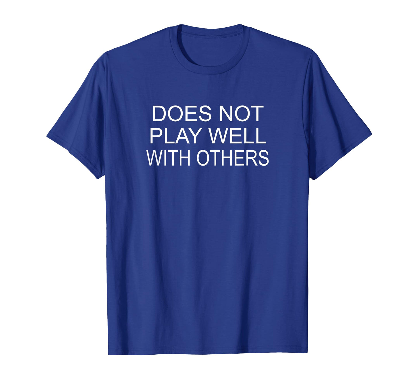 Funny, Does Not Play Well With Others, Joke Sarcastic Family T-Shirt