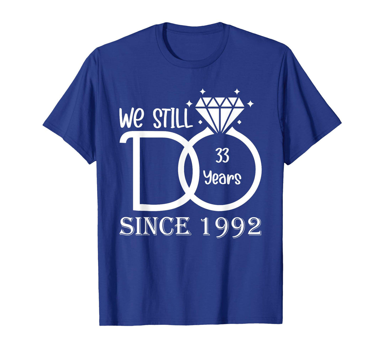We Still Do 33 Years Since 1992 - 33rd Wedding Anniversary T-Shirt