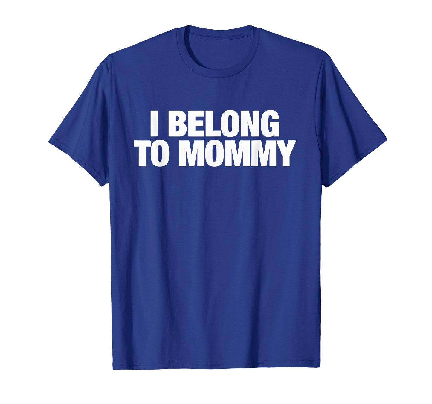 I Belong to Mommy Cute Mother's Day Mama mom Saying T-Shirt - T-Shirt | Royal