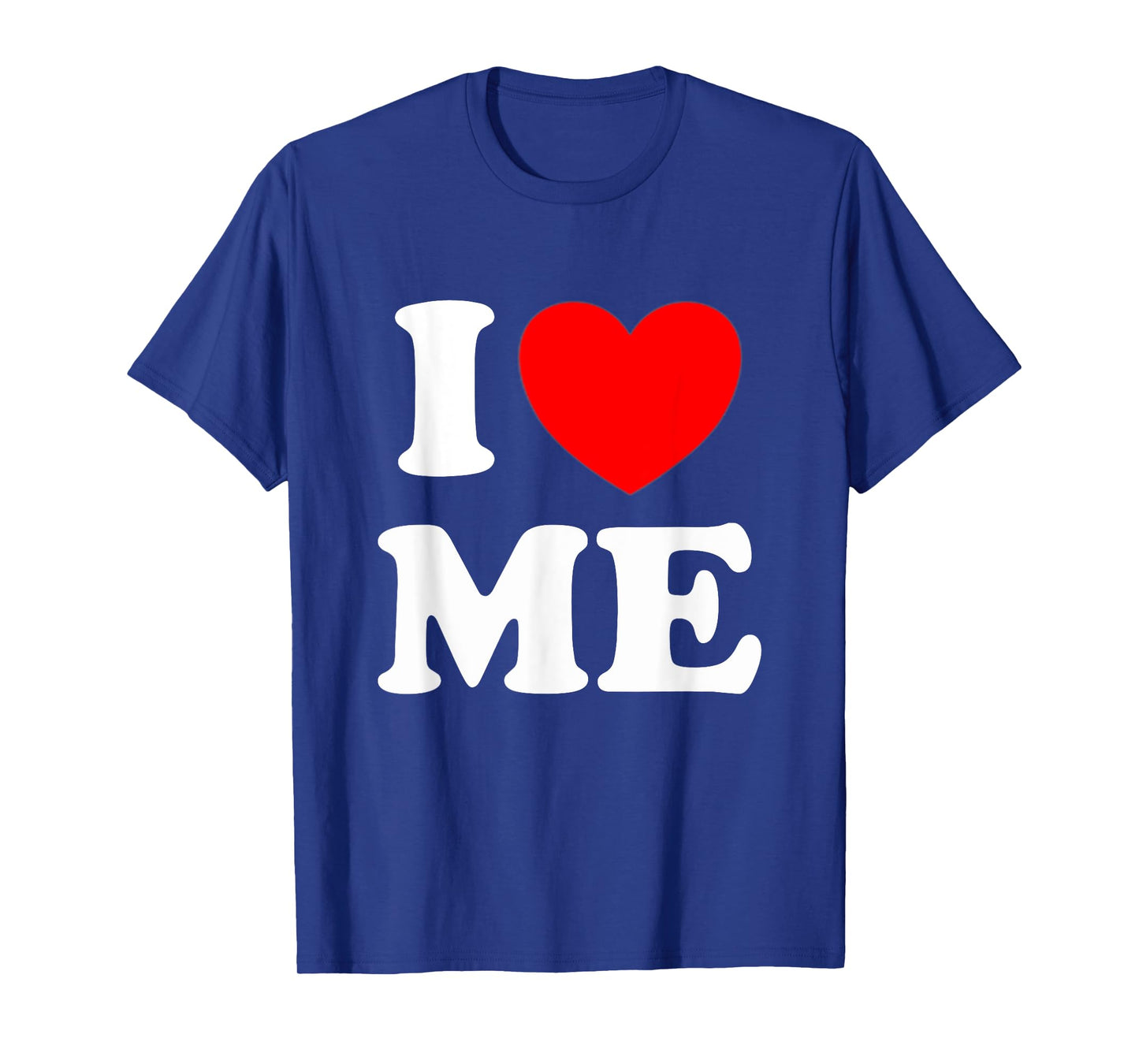 I Love Me I Red Heart Me I Love Me Myself And I Funny T-Shirt