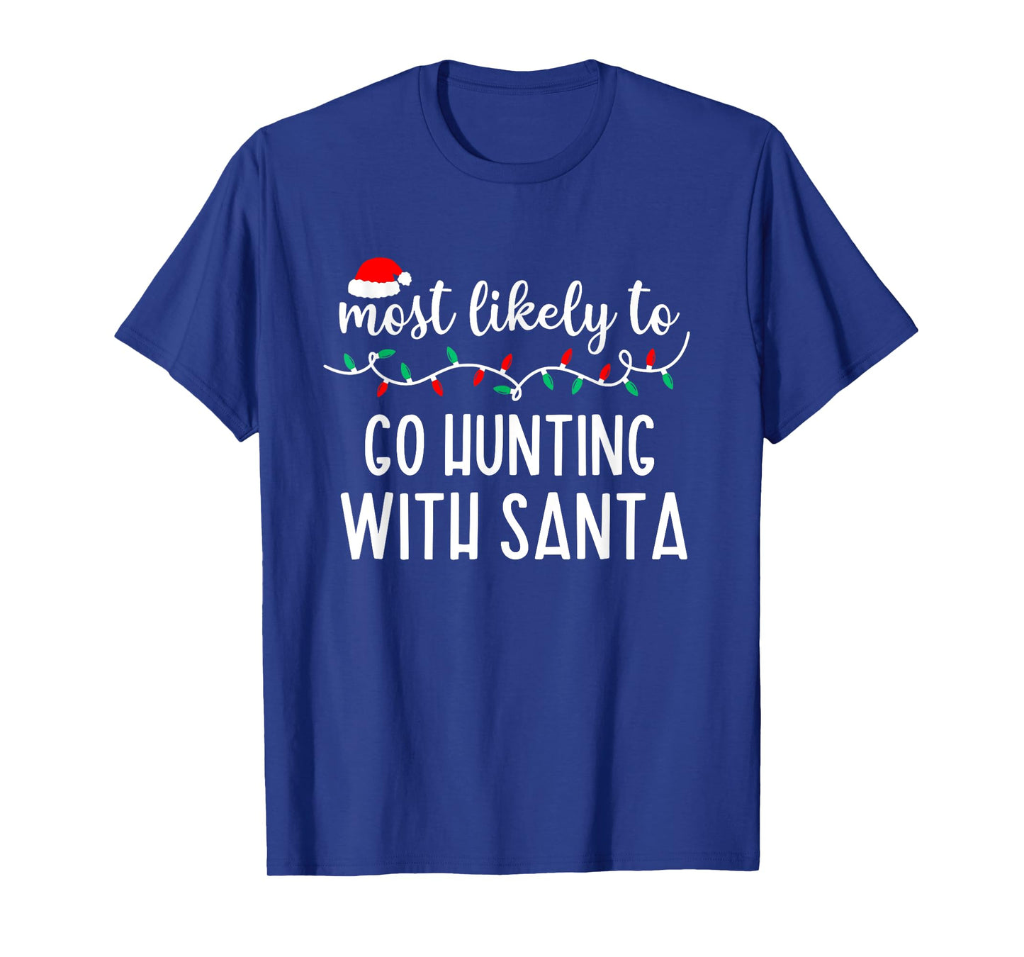 Most Likely To Go Hunting With Santa Christmas Family Pajama T-Shirt