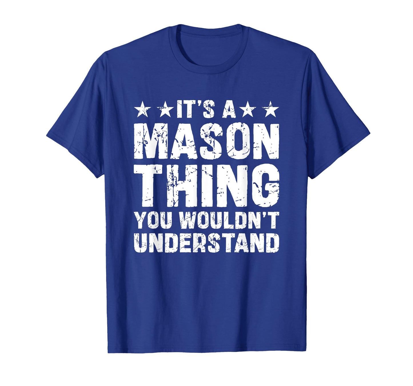 It's A Mason Thing You Wouldn't Understand Names Birthday T-Shirt