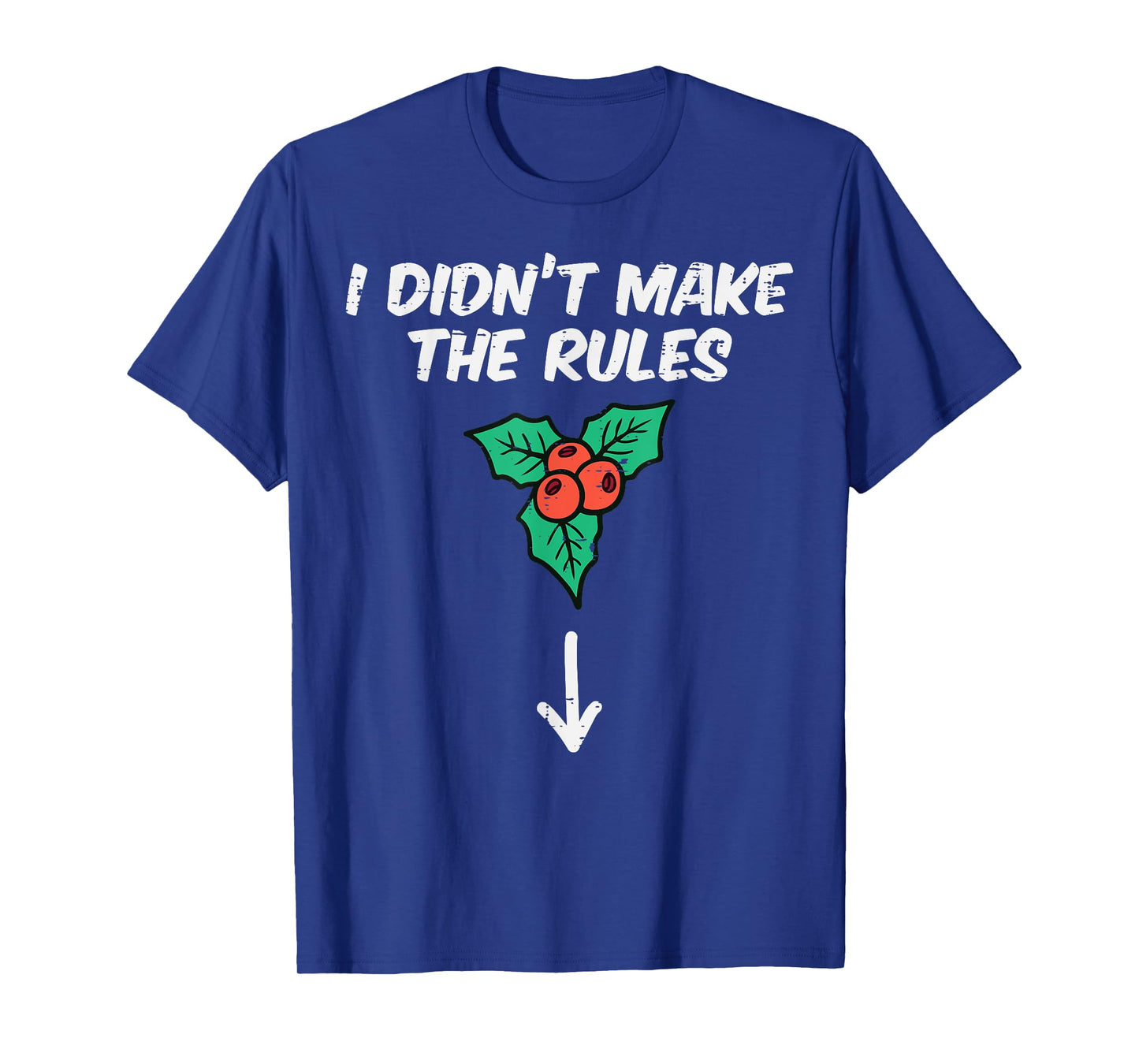 Christmas Mistletoe I Didnt Make The Rules Xmas Humor Men T-Shirt