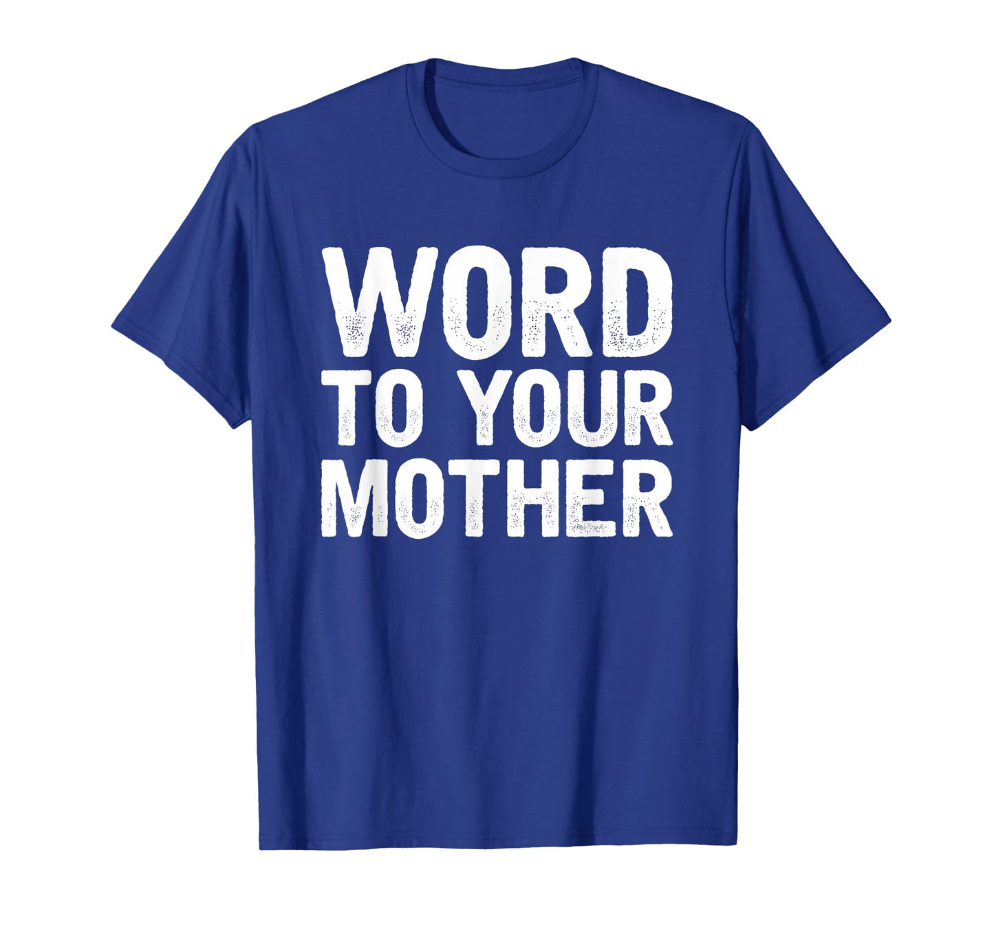 Word to your Mother Funny Designers T-Shirt