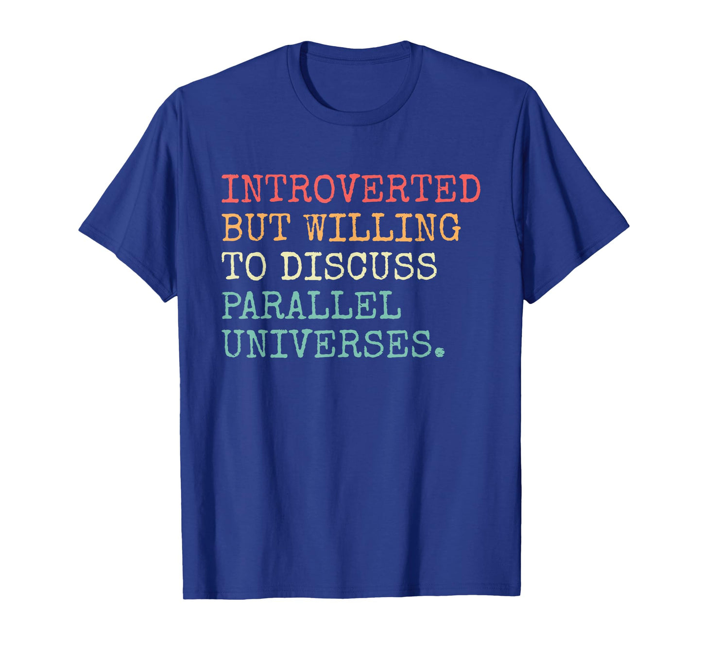 Introverted Willing To Discuss Parallel Universe Introvert T-Shirt