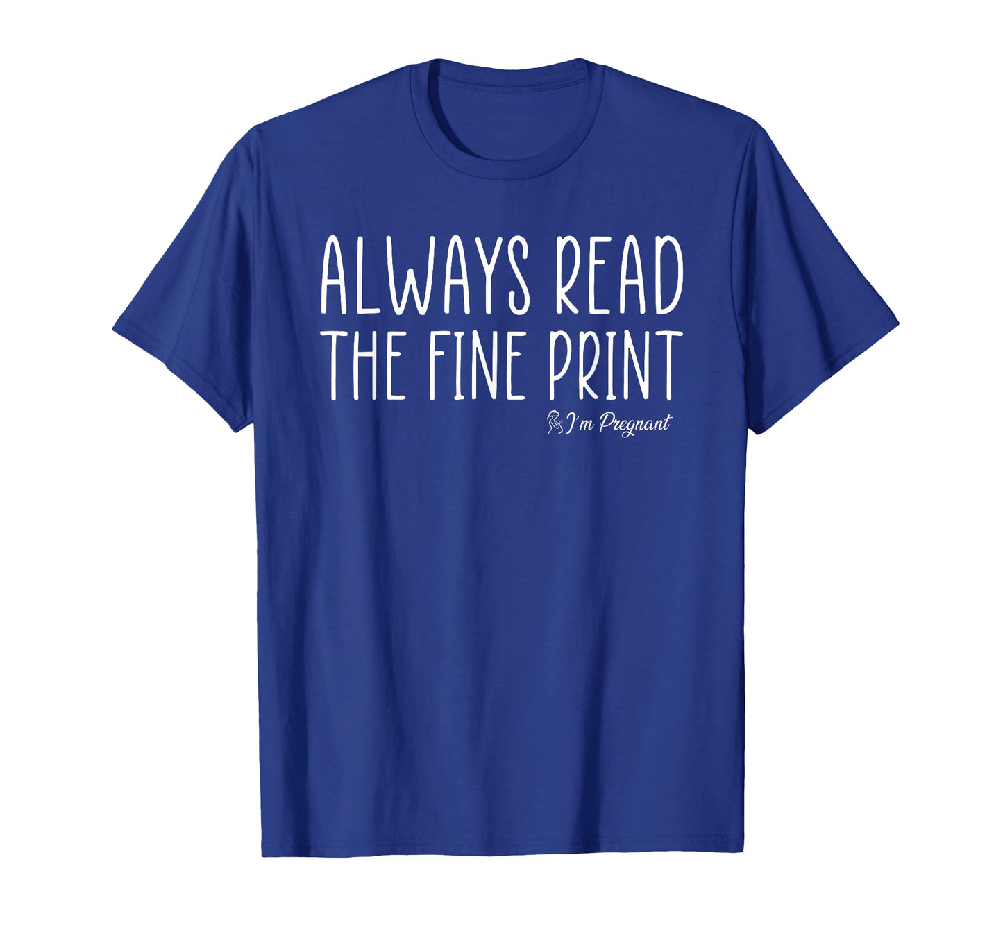 Always Read The Fine Print I'm Pregnant Pregnancy Reveal T-Shirt