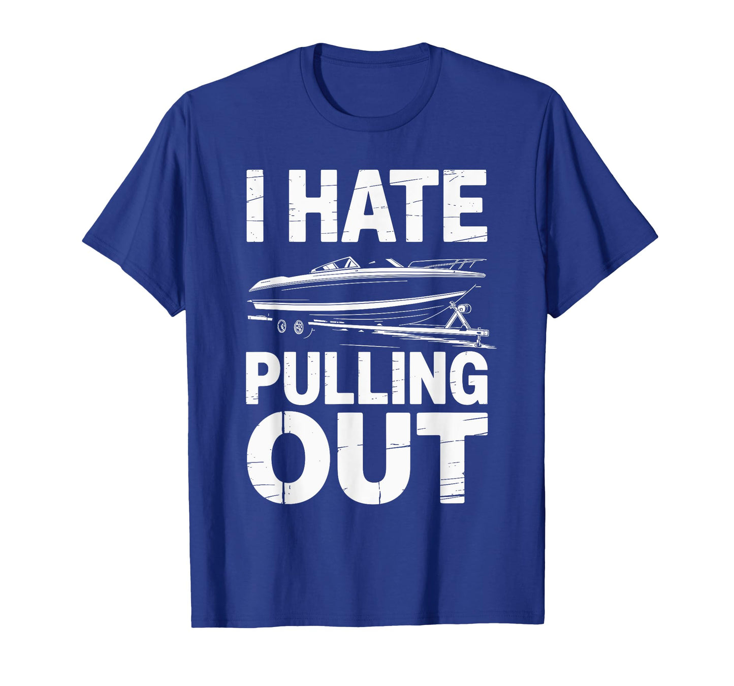 I Hate Pulling Out Vintage Boating Trailer Boat Captain T-Shirt