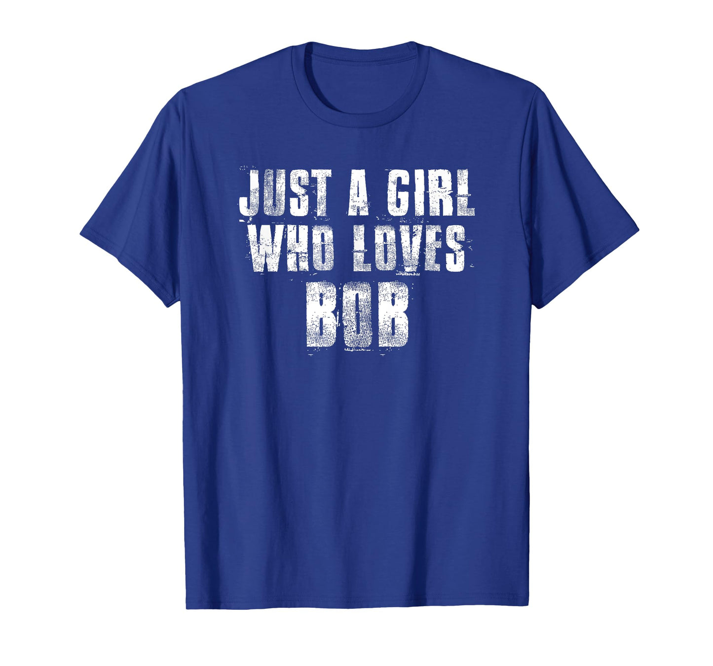 Just A Girl Who Loves BOB Funny BOB & Uncle BOB T-Shirt