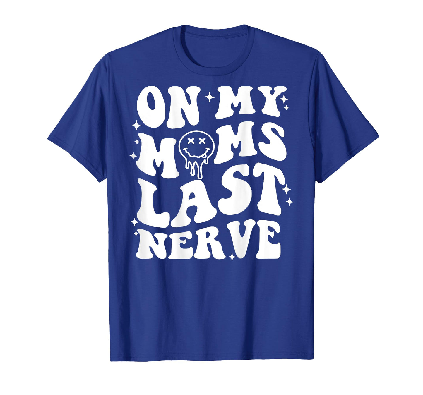 On Moms Last Nerve (on back) T-Shirt