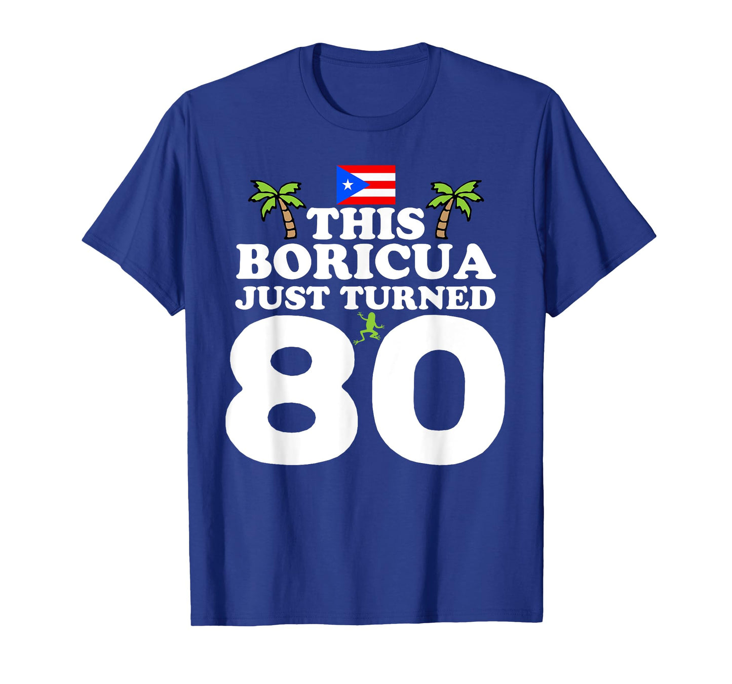 This Boricua Just Turned 80 - Puerto Rican 80th Birthday T-Shirt