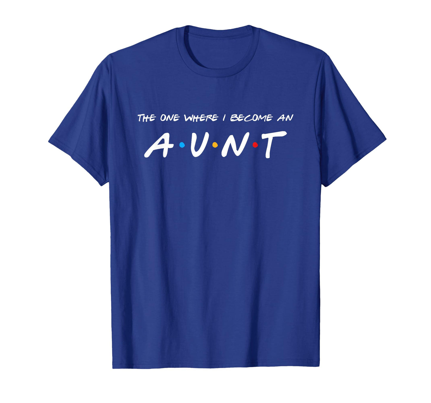 The One Where I Become An Aunt Auntie T-Shirt