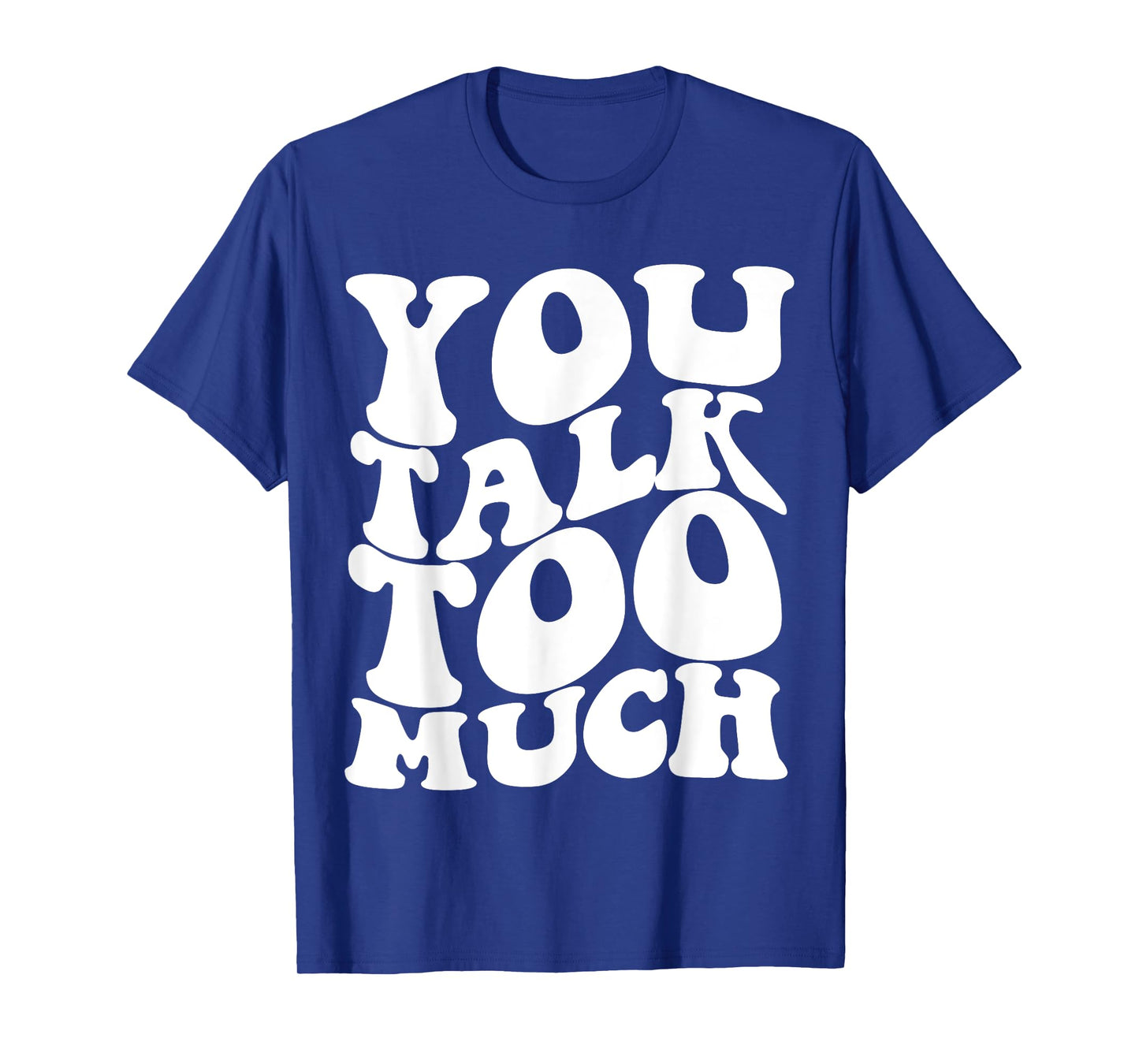 You Talk Too Much Aesthetic T-Shirt