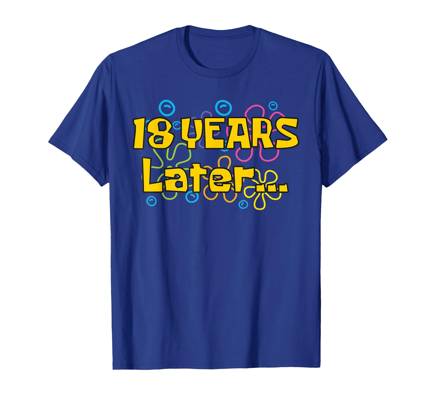 Eighteen 18 Years Later Birthday Party Funny Meme Men Women T-Shirt