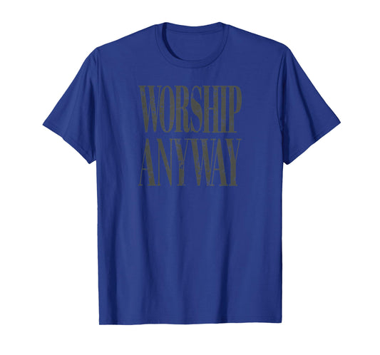 Worship Anyway Distressed Christian T-Shirt
