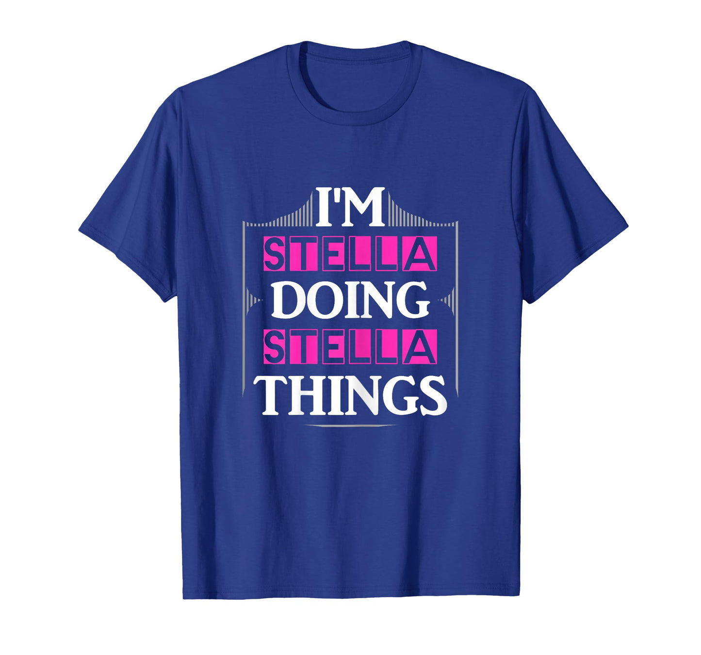 I'm Stella Doing Stella Things Funny First Name Gift T-Shirt