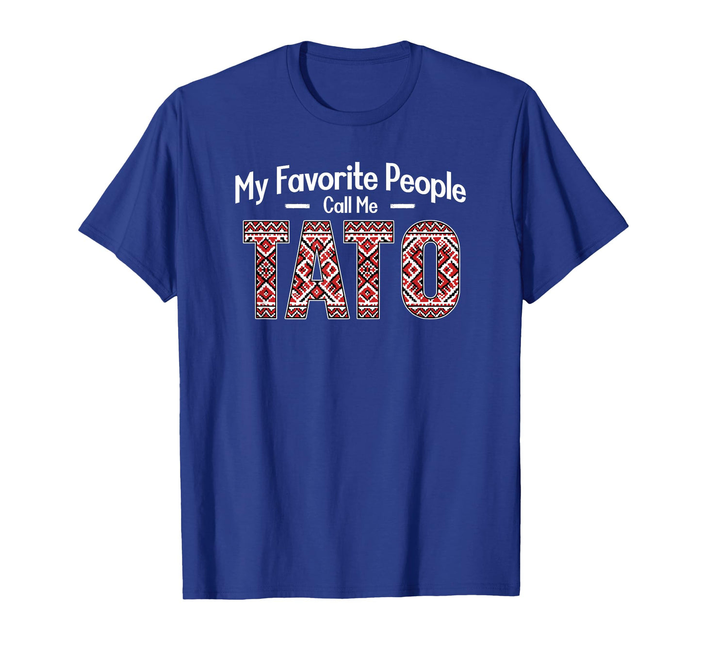 My Favorite People Call Me Tato Dad Ukrainian Vyshyvanka T-Shirt