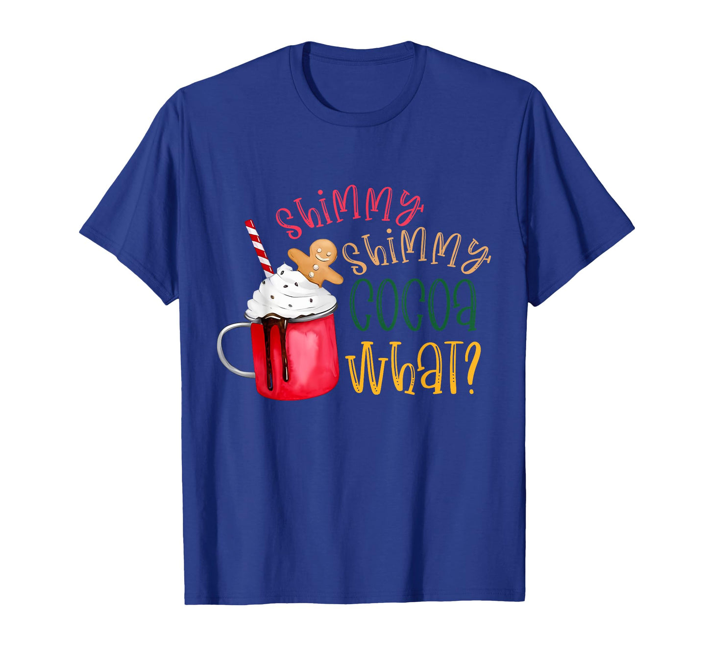 Shimmy Shimmy Cocoa What? Funny Christmas T-Shirt