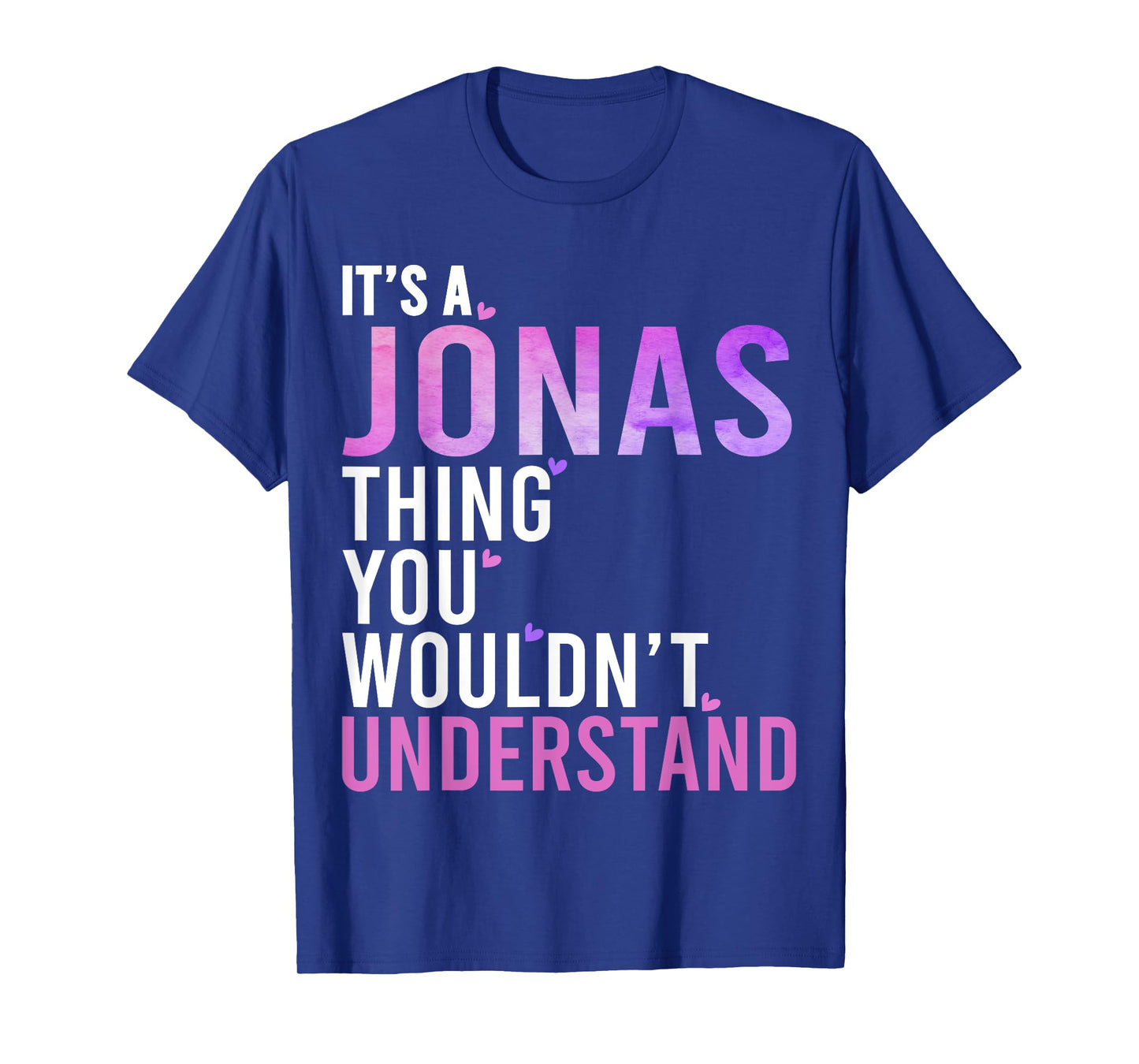 It's A Jonas Thing You Wouldn't Understand Jonas Name T-Shirt