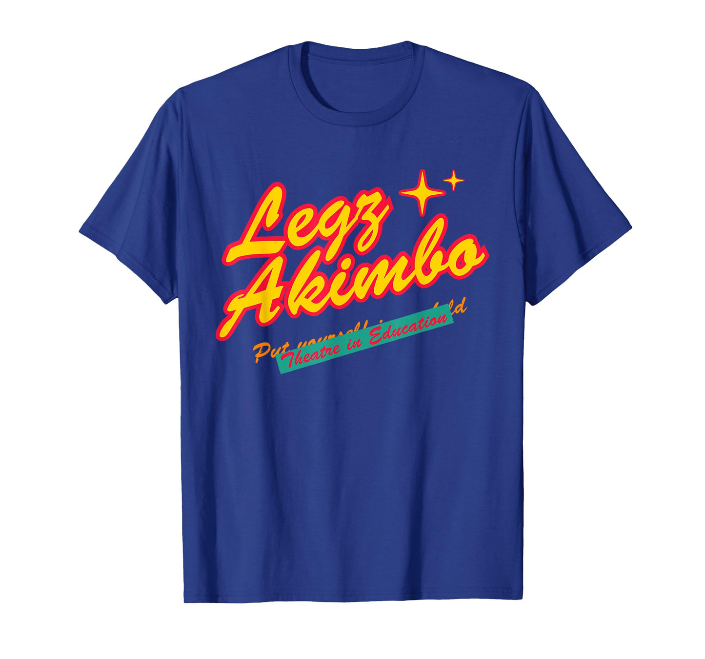 Legz Akimbo Theater In Education Apparel T-Shirt