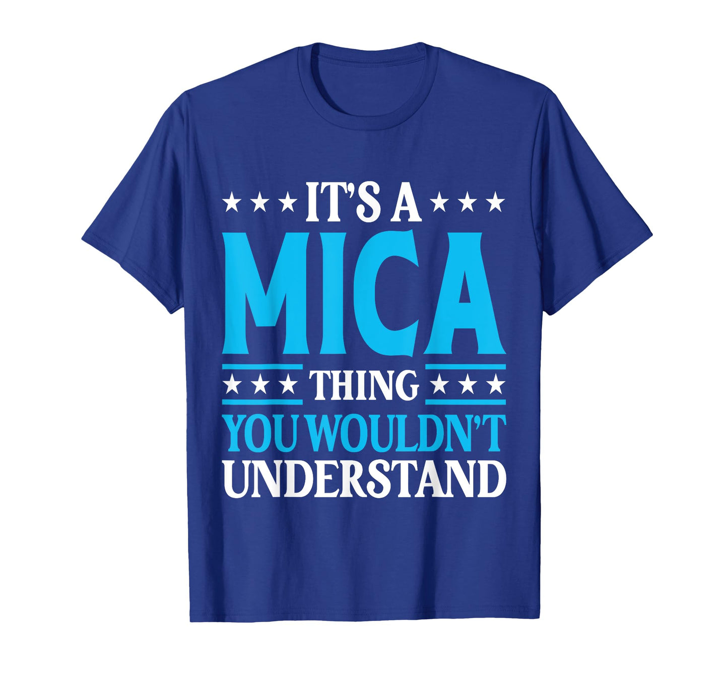 It's A Mica Thing Wouldn't Understand Personal Name Mica T-Shirt