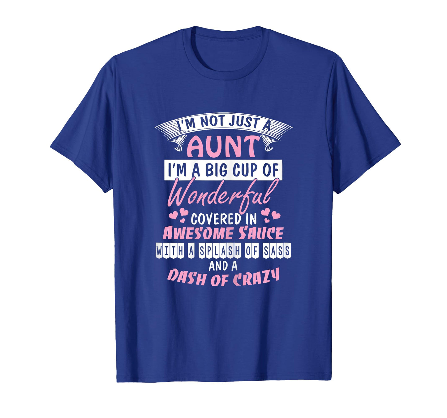 I'm Not Just an Aunt I'm a Big Cup of Wonderful Tee Shirt T-Shirt