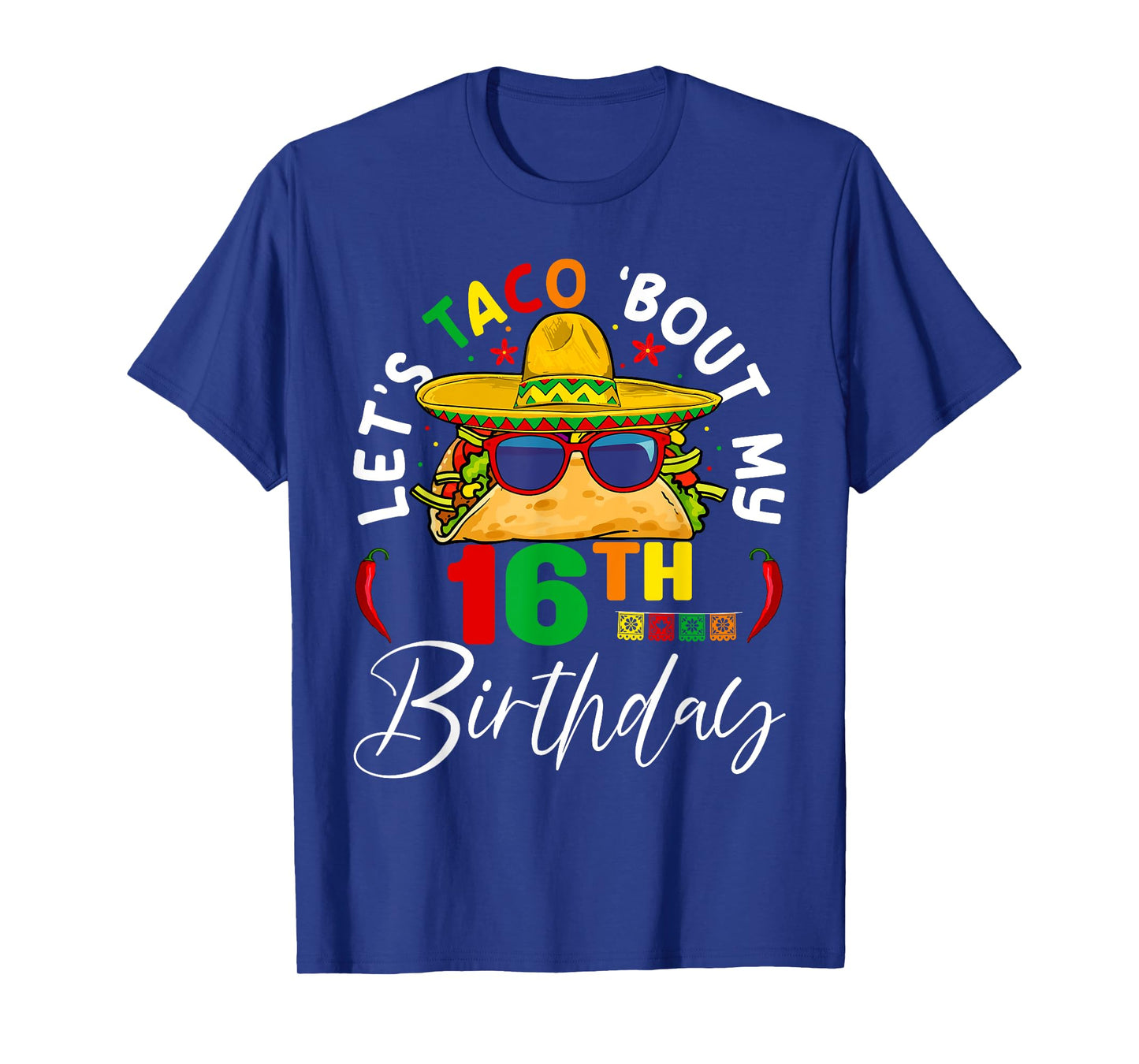 Let's Taco About My 16th Birthday Mexico 5 de Mayo Fiesta T-Shirt