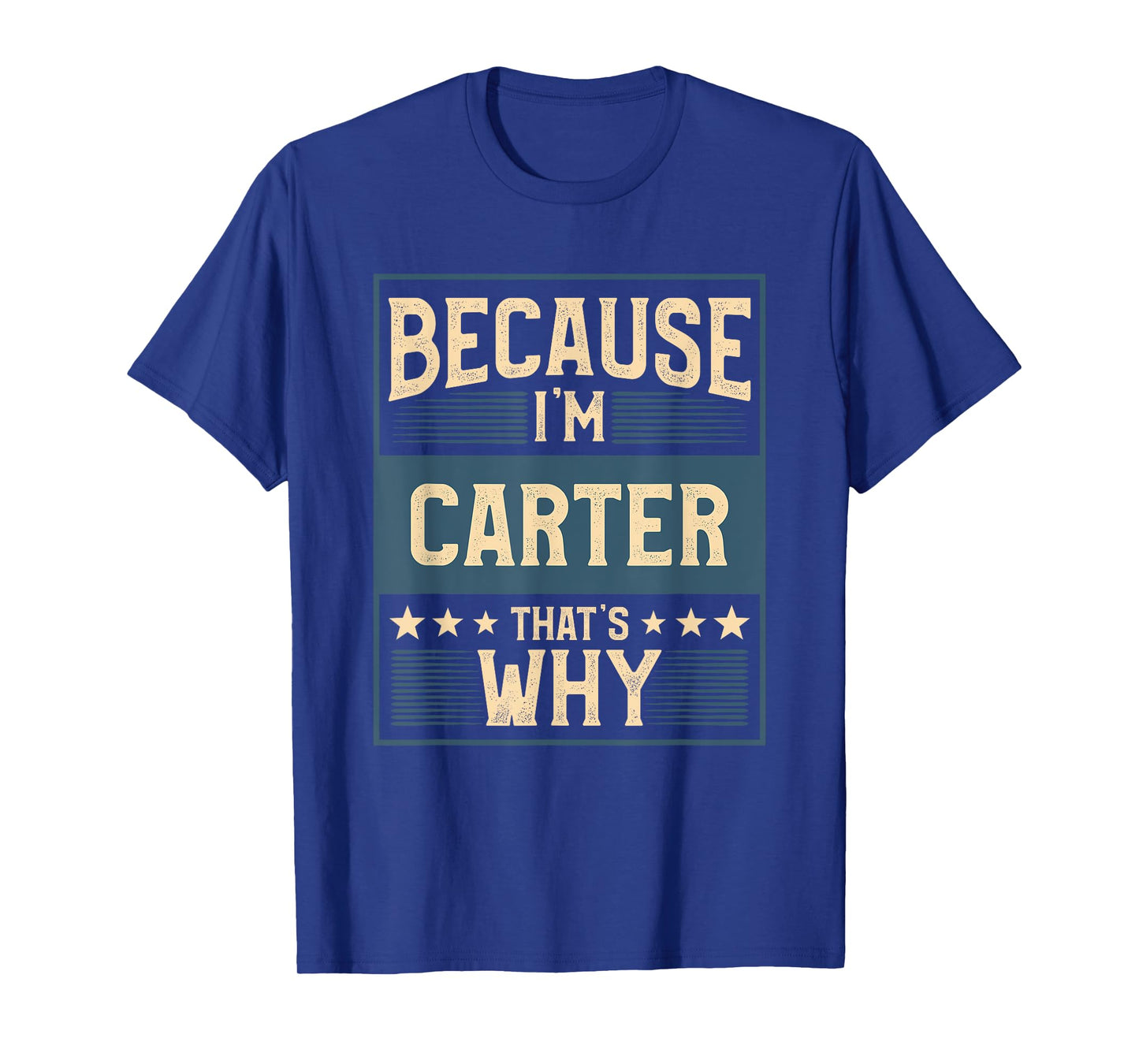 Men Because I'm Carter That's Why Man Name T-Shirt