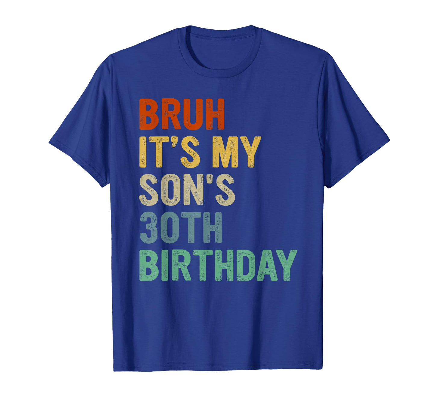 Bruh It's My Son's 30th Birthday Turning 30 Years Old T-Shirt