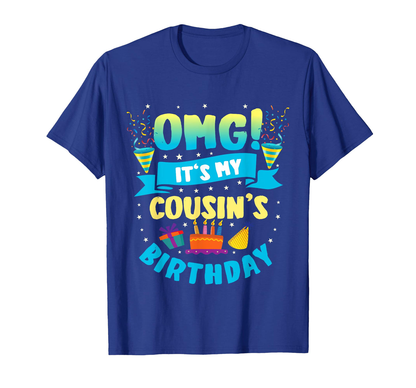 OMG It's My Cousin Birthday T-Shirt