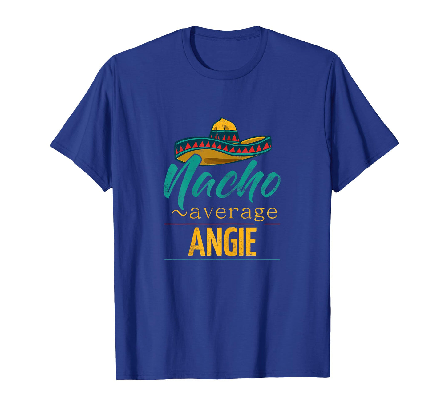 Nacho Average Angie Gift Funny Cinco De Mayo Sombrero T-Shirt