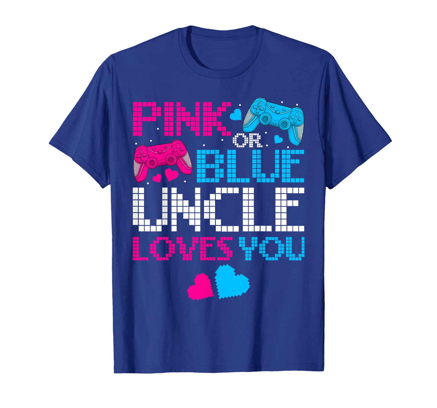 Pink Or Blue He Or She Uncle Loves You Gamers Fathers Day T-Shirt