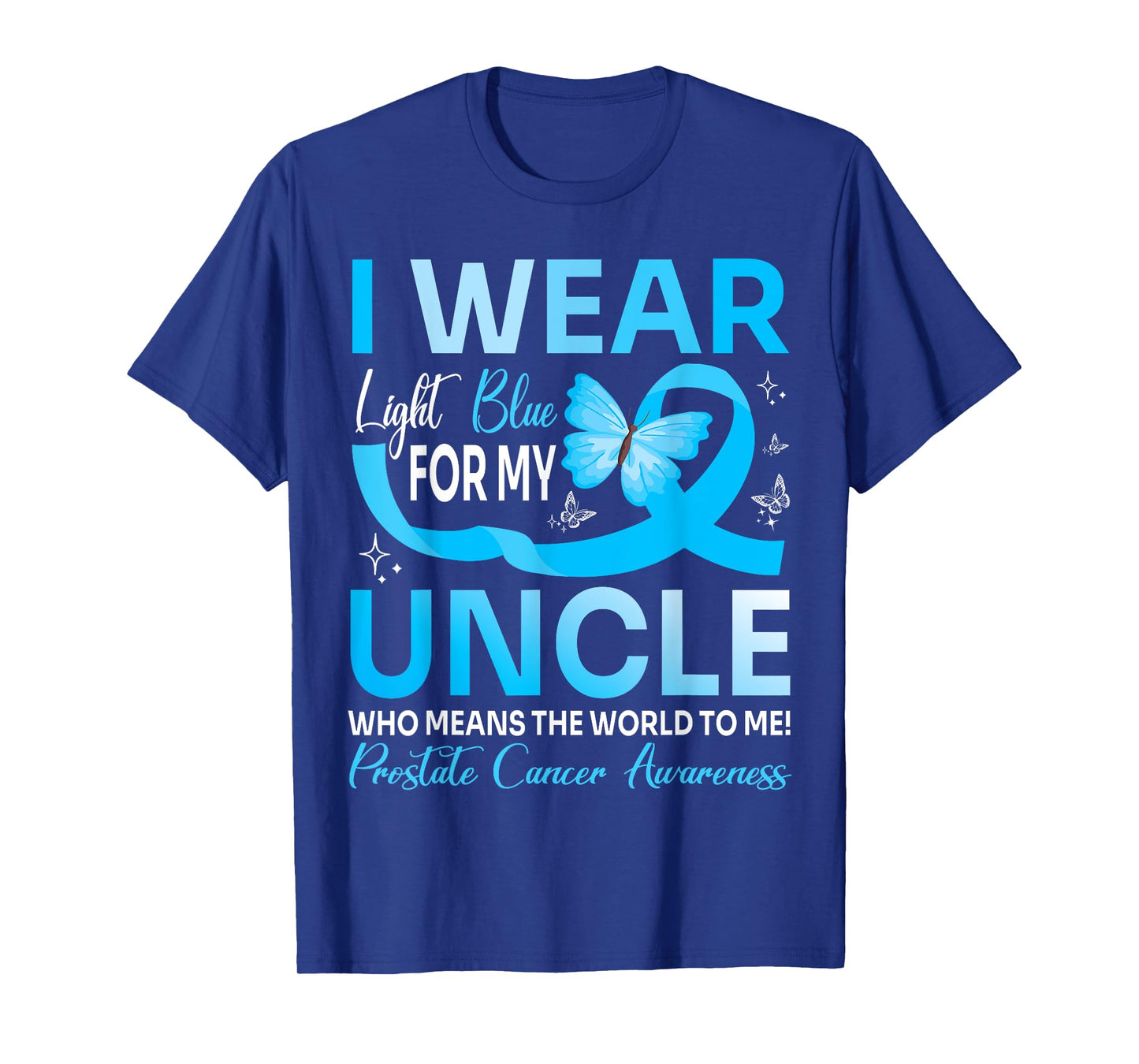 I Wear Light Blue For My Uncle World To Me Prostate Cancer T-Shirt