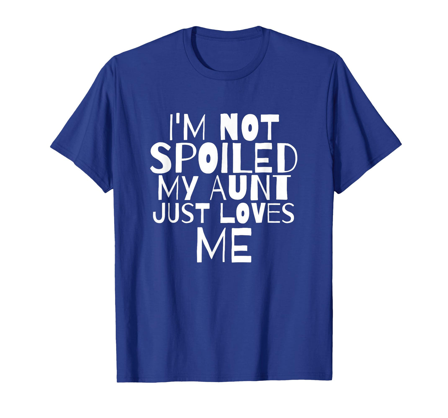 Im Not Spoiled My Aunt Just Loves Me Auntie child T Shirt T-Shirt