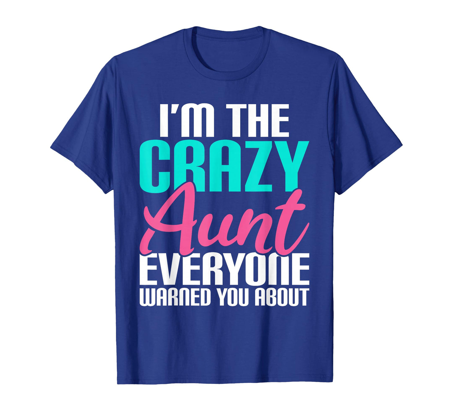 Im the crazy Aunt everyone warned you about Sister Aunt T-Shirt