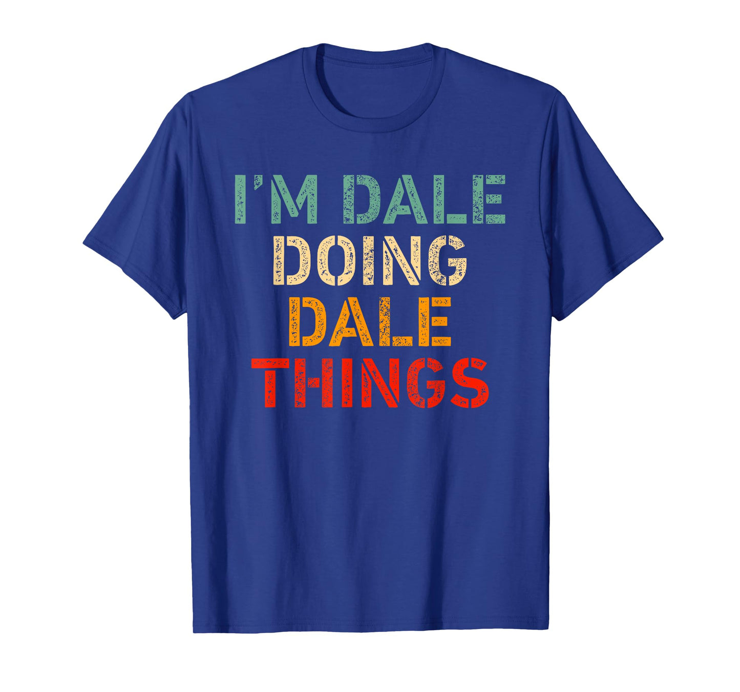 I'm DALE Doing DALE Things Funny Saying Birthday Christmas T-Shirt