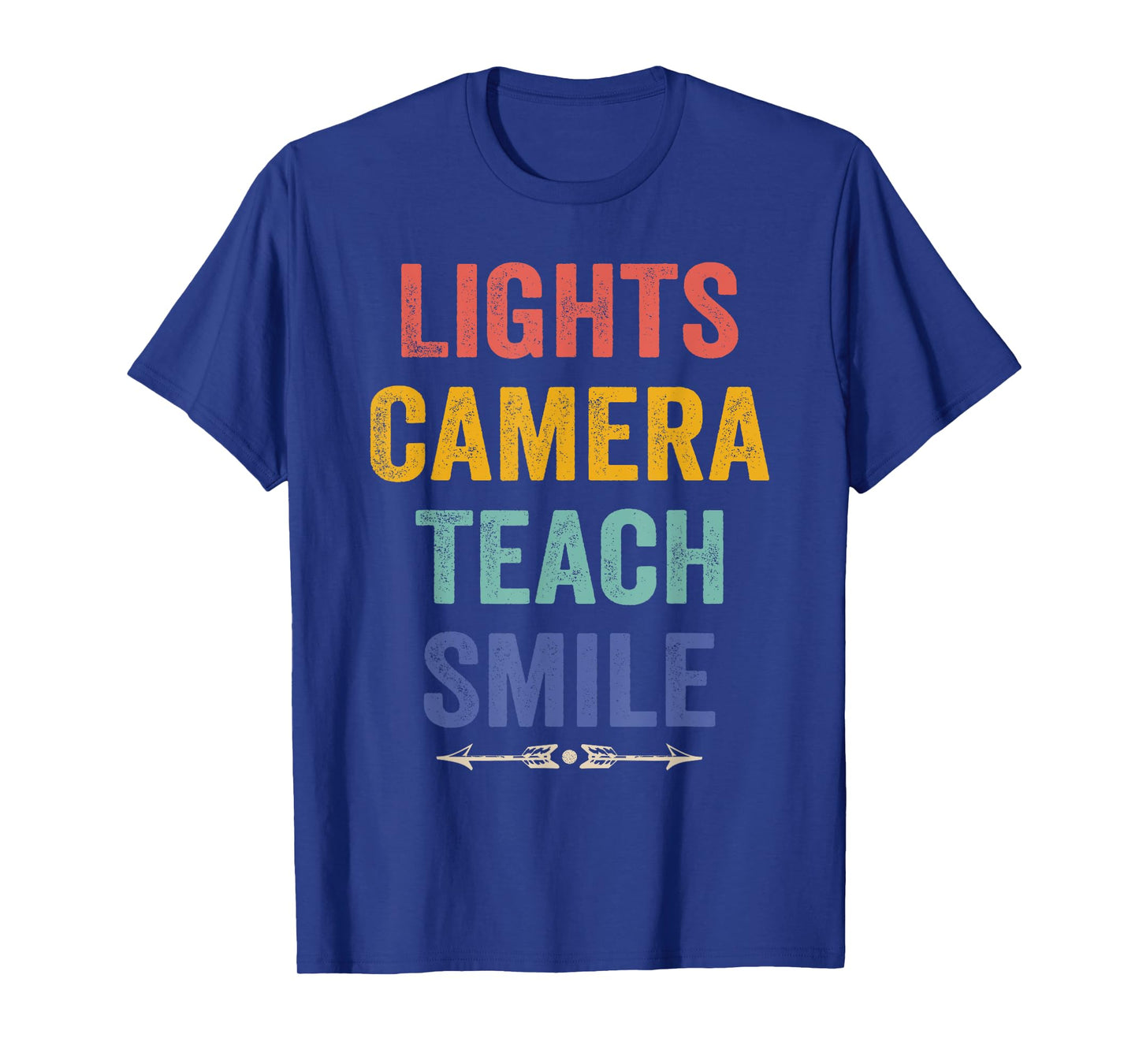 Lights Camera Teach Smile Funny Quote Teacher T-Shirt