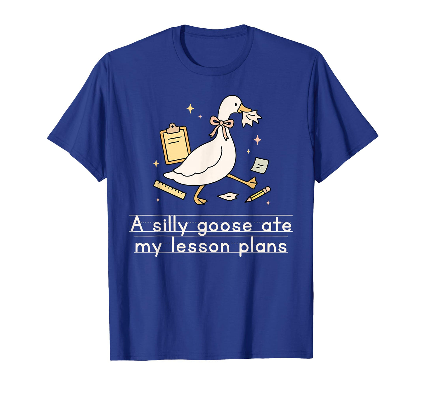 A Silly Goose Ate My Lesson Plans Teacher Back to School T-Shirt