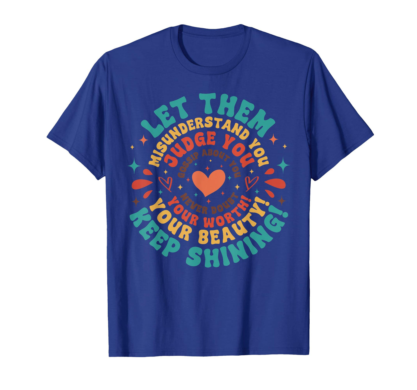 Let Them Keep Shining Misunderstand And You Your Beauty T-Shirt