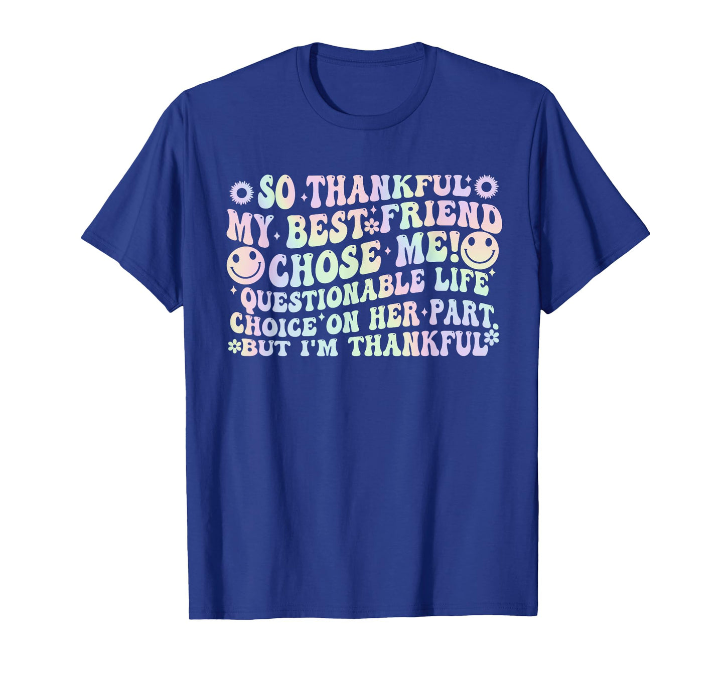 So Thankful My Best Friend Chose Me! T-Shirt