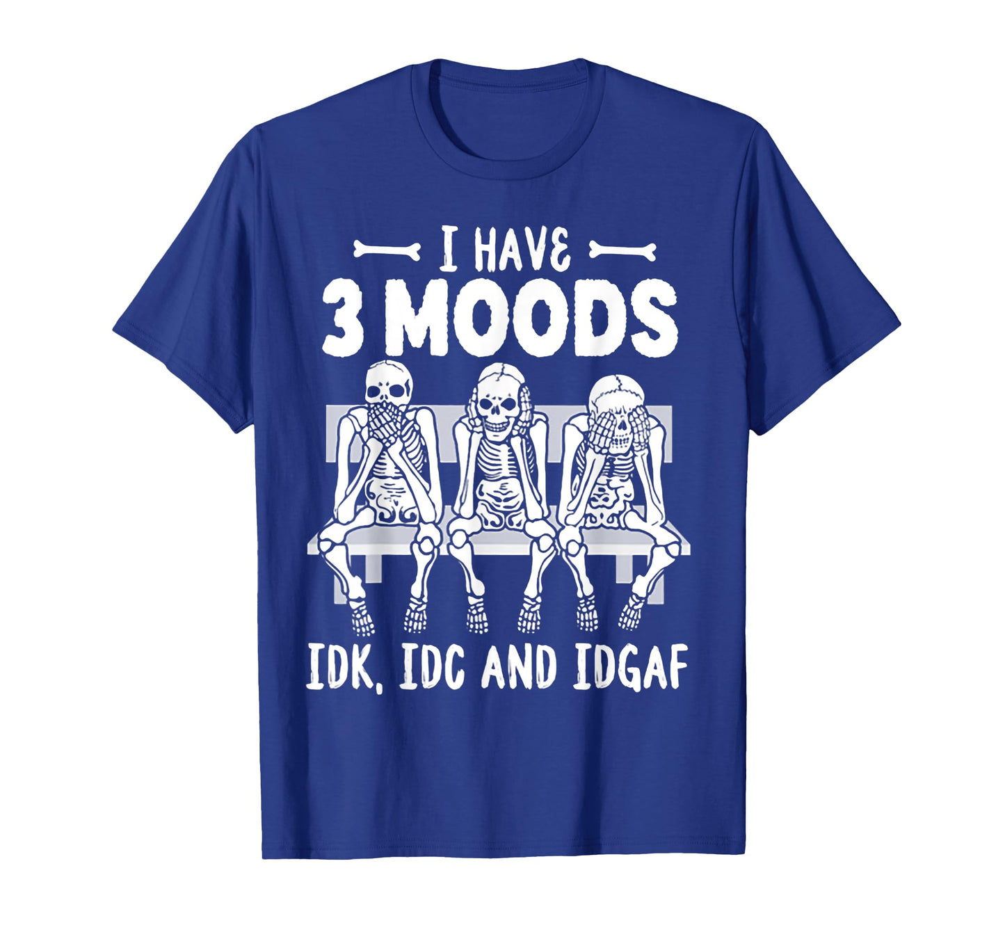 Skeleton I Have 3 Moods T-Shirt