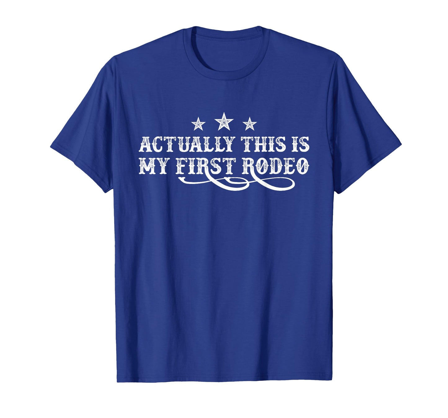 Actually This Is My First Rodeo T-Shirt