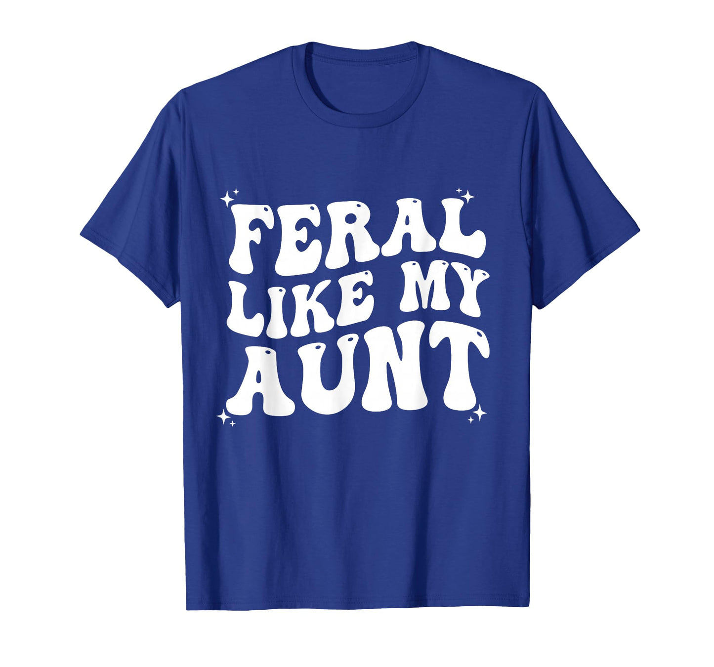 Feral Like My Aunt T-Shirt