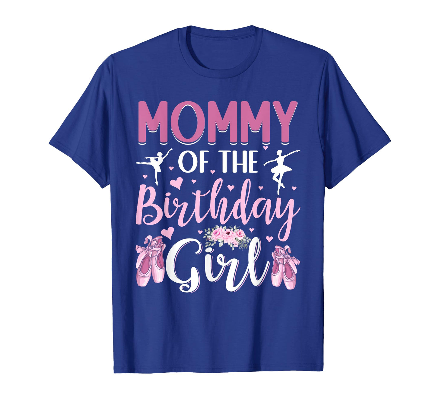 Mommy of The Birthday Girl Ballet Dancer Ballerina Mom T-Shirt