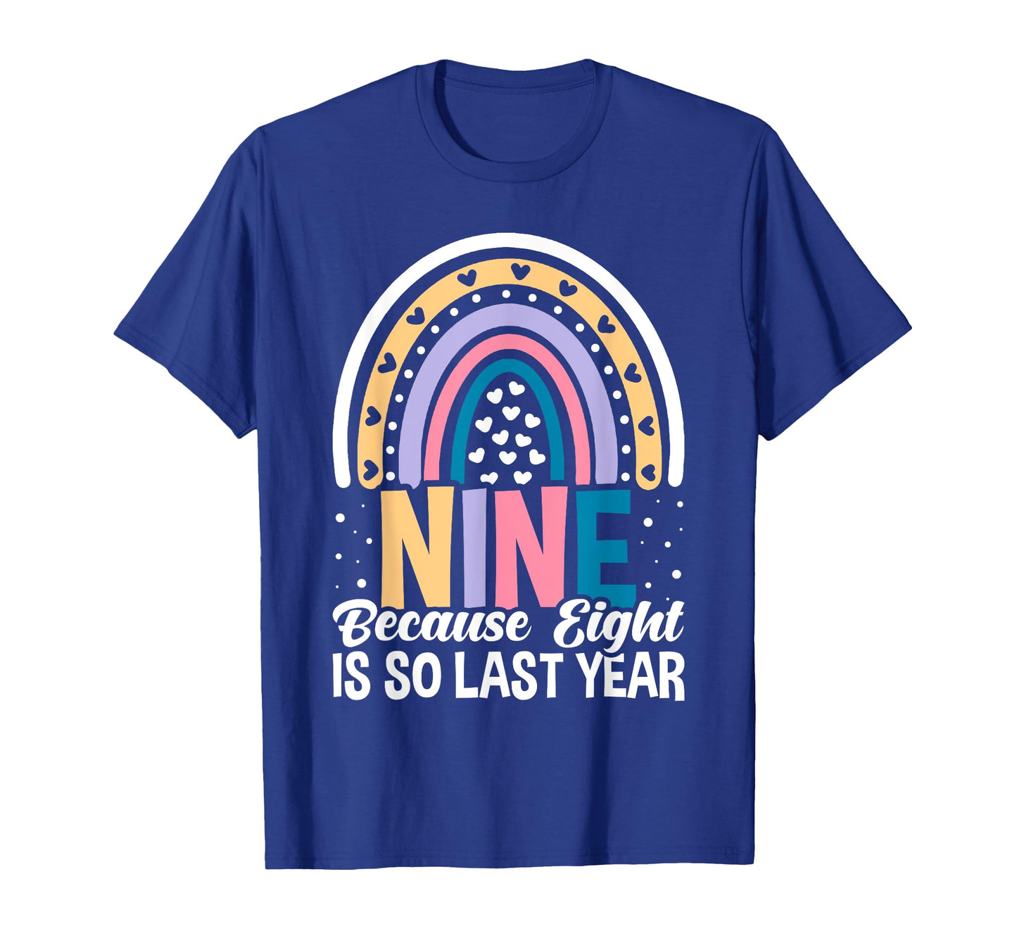 Nine Because Eight Is So Last Year 9 Birthday Rainbow T-Shirt